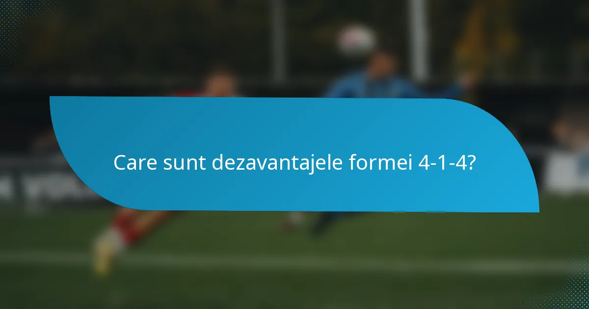 Care sunt dezavantajele formei 4-1-4?
